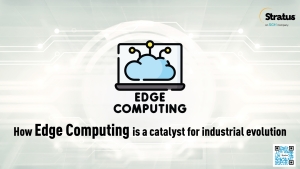 How Edge Computing is a catalyst for industrial evolution